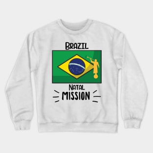 Brazil Natal Mormon LDS Mission Missionary Gift Idea Crewneck Sweatshirt